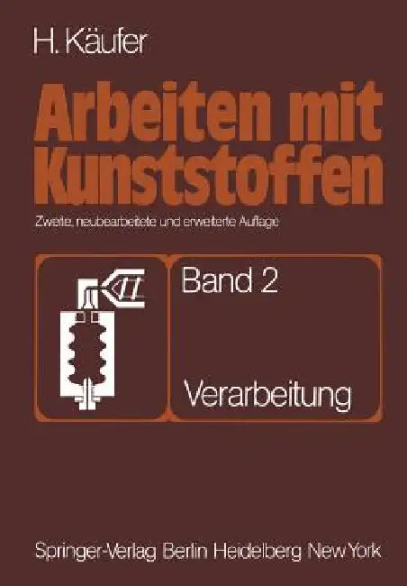 Arbeiten Mit Kunststoffen: Band 2 Verarbeitung by H. Käufer