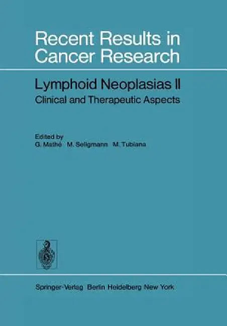 Lymphoid Neoplasias II: Clinical and Therapeutic Aspects by G. Mathe