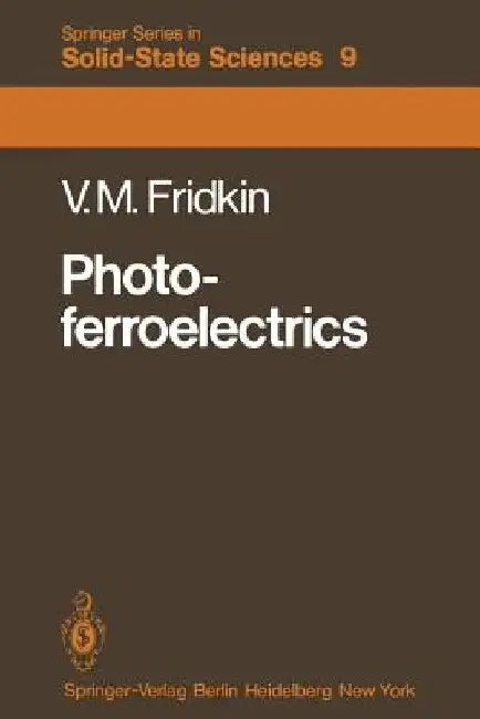 Photoferroelectrics by Vladimir M. Fridkin