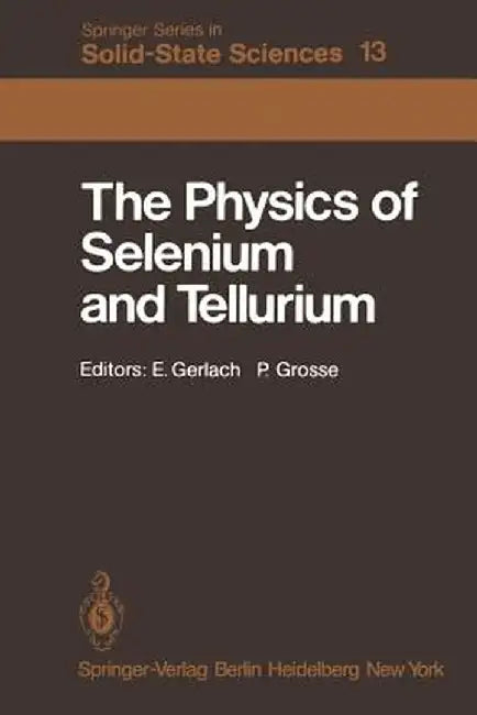 The Physics of Selenium and Tellurium: Proceedings of the International Conference on the Physics of Selenium and Tellurium, Königstein, Fed. Rep. of by E. Gerlach