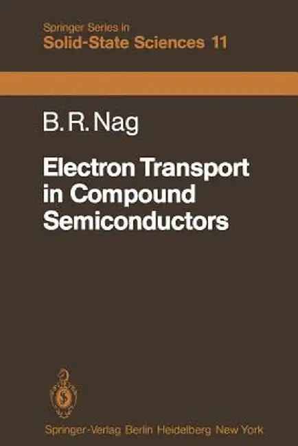 Electron Transport in Compound Semiconductors by B. R. Nag