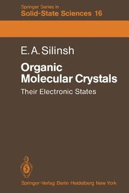 Organic Molecular Crystals: Their Electronic States by Edgar A. Silinsh