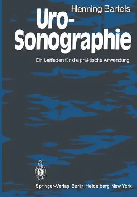 Uro-Sonographie: Ein Leitfaden Für Die Praktische Anwendung by H. Bartels, K. F. Albrecht