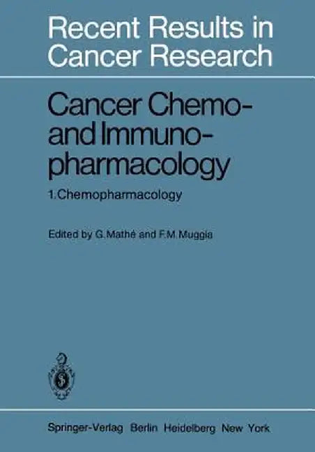 Cancer Chemo- And Immunopharmacology: 1. Chemopharmacology by G. Mathe
