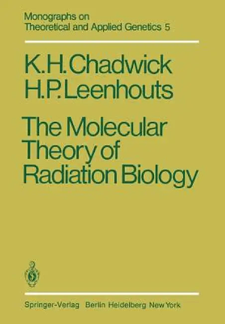 The Molecular Theory of Radiation Biology by K. H. Chadwick