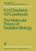 The Molecular Theory of Radiation Biology by K. H. Chadwick