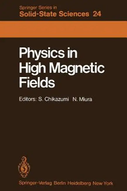 Physics in High Magnetic Fields: Proceedings of the Oji International Seminar Hakone, Japan, September 10-13, 1980 by S. Chikazumi