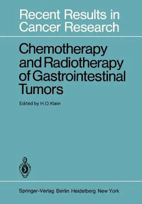 Chemotherapy and Radiotherapy of Gastrointestinal Tumors by H. O. Klein