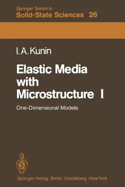 Elastic Media with Microstructure I: One-Dimensional Models by I. A. Kunin