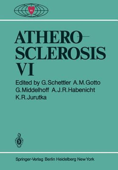 Atherosclerosis VI: Proceedings of the Sixth International Symposium by F. G. Schettler