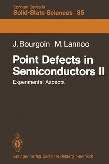 Point Defects in Semiconductors II: Experimental Aspects by J. Bourgoin