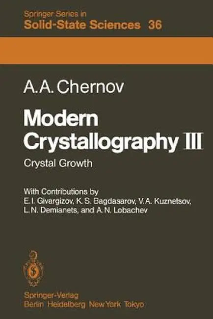 Modern Crystallography III: Crystal Growth by A. A. Chernov
