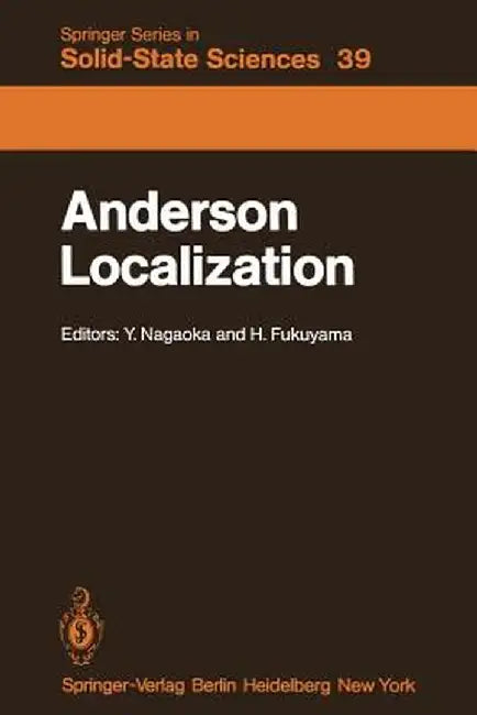 Anderson Localization: Proceedings of the Fourth Taniguchi International Symposium, Sanda-Shi, Japan, November 3-8, 1981 by Y. Nagaoka
