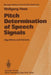 Pitch Determination of Speech Signals: Algorithms and Devices by W. Hess