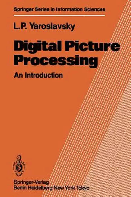 Digital Picture Processing: An Introduction by Leonid P. Yaroslavsky