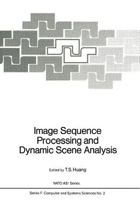 Image Sequence Processing and Dynamic Scene Analysis by T. S. Huang