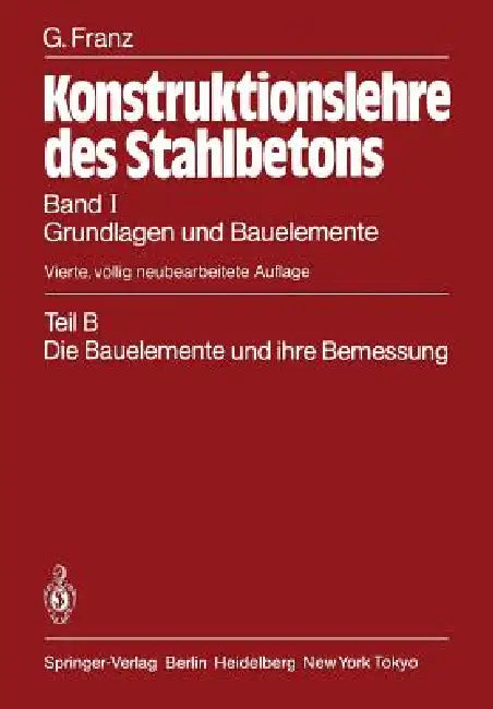 Grundlagen Und Bauelemente: Teil B: Die Bauelemente Und Ihre Bemessung by Gotthard Franz