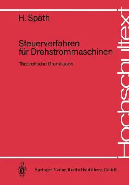 Steuerverfahren Für Drehstrommaschinen: Theoretische Grundlagen by H. Späth