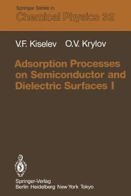 Adsorption Processes on Semiconductor and Dielectric Surfaces I by Vsevolod F. Kiselev