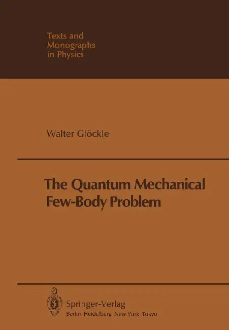 The Quantum Mechanical Few-Body Problem by W. Glöckle