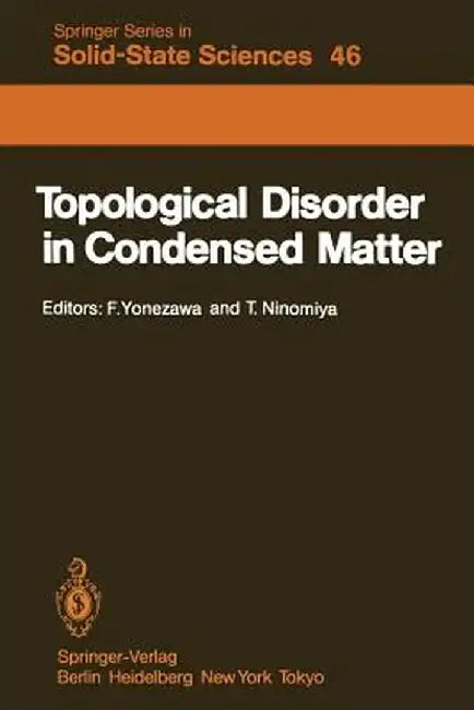 Topological Disorder in Condensed Matter: Proceedings of the Fifth Taniguchi International Symposium, Shimoda, Japan, November 2-5, 1982 by F. Yonezawa