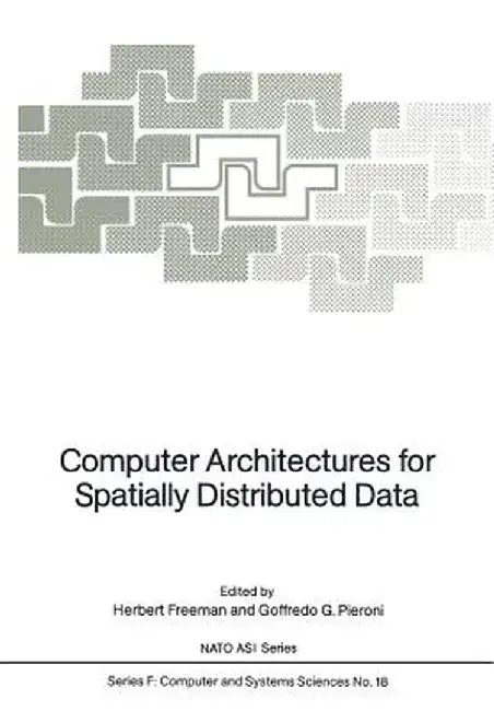 Computer Architectures for Spatially Distributed Data by Herbert Freeman