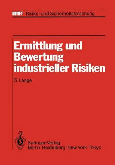 Ermittlung Und Bewertung Industrieller Risiken: Im Auftrag Des Fraunhofer-Instituts Für Systemtechnik Und Innovationsforschung (Isi) by S. Lange