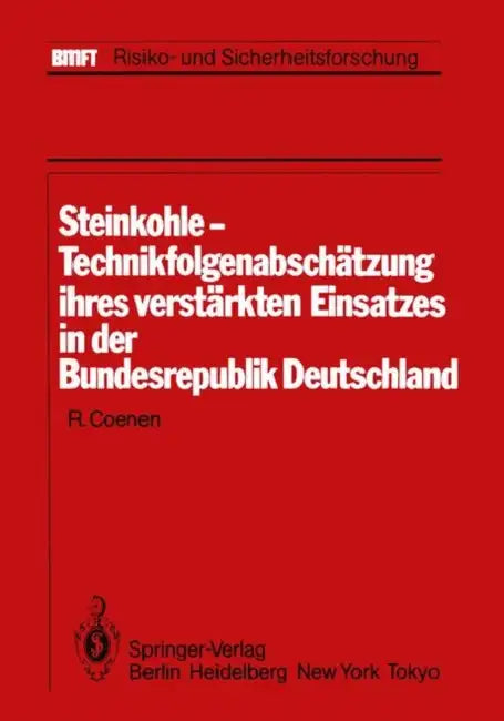 Steinkohle-Technikfolgenabschätzung Ihres Verstärkten Einsatzes in Der Bundesrepublik Deutschland: Im Auftrag Des Kernforschungszentrums Karlsruhe Abt by R. Coenen