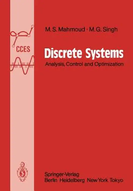 Discrete Systems: Analysis, Control and Optimization by Magdi S. Mahmoud