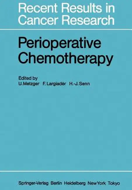 Perioperative Chemotherapy: Rationale, Risk and Results by U. Metzger