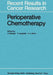 Perioperative Chemotherapy: Rationale, Risk and Results by U. Metzger
