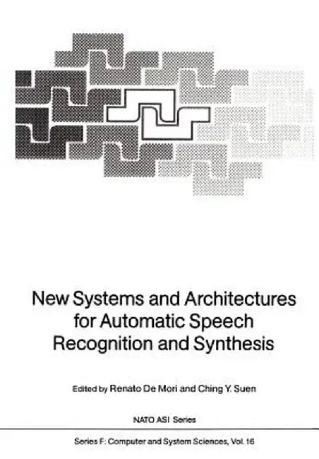 New Systems and Architectures for Automatic Speech Recognition and Synthesis by Renato Demori