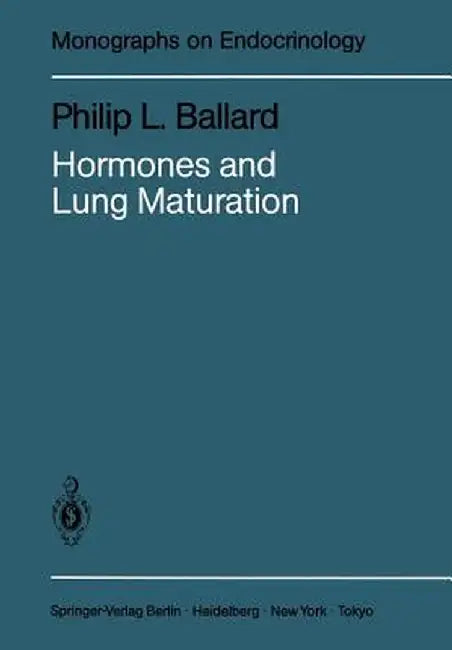 Hormones and Lung Maturation by Philip L. Ballard