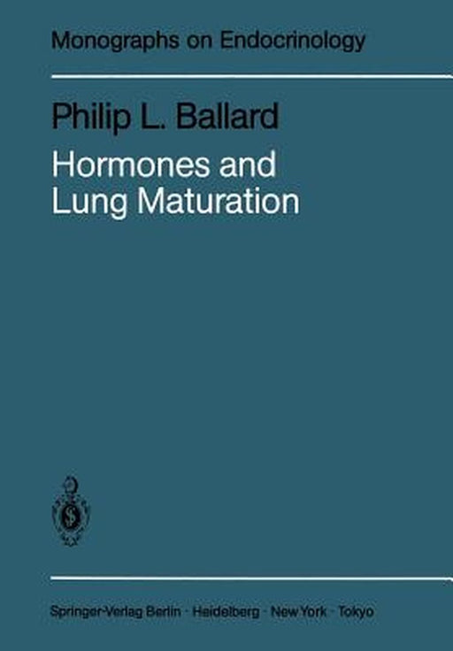Hormones and Lung Maturation by Philip L. Ballard