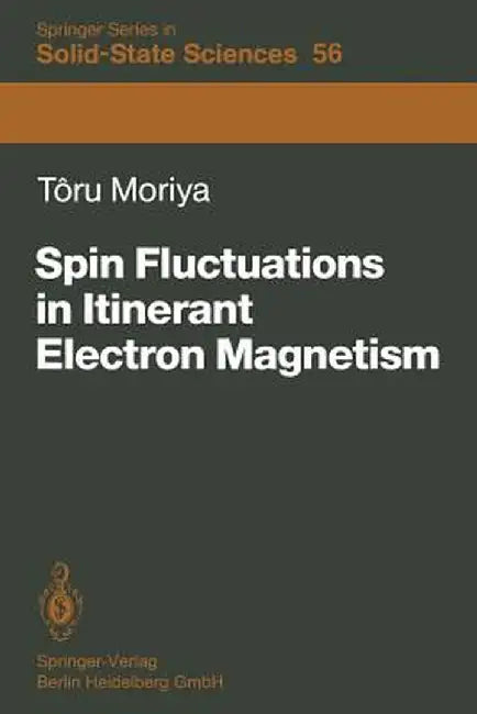 Spin Fluctuations in Itinerant Electron Magnetism by Toru Moriya
