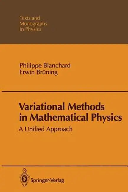 Variational Methods in Mathematical Physics: A Unified Approach by Philippe Blanchard