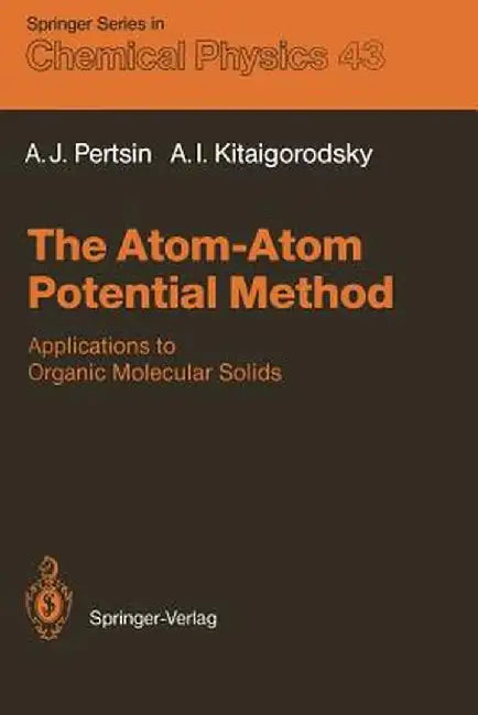 The Atom-Atom Potential Method: Applications to Organic Molecular Solids by Alexander J. Pertsin