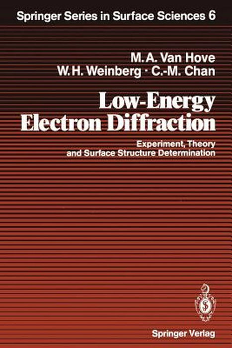 Low-Energy Electron Diffraction: Experiment, Theory and Surface Structure Determination by Michel A. Vanhove