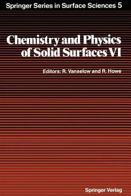 Chemistry and Physics of Solid Surfaces VI by Ralf Vanselow