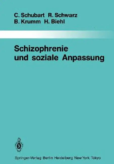 Schizophrenie Und Soziale Anpassung: Eine Prospektive Längsschnittuntersuchung by Claudia Schubart, A. Jablensky, Rainer Schwarz