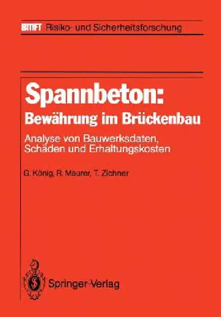 Spannbeton: Bewährung Im Brückenbau: Analyse Von Bauwerksdaten, Schäden Und Erhaltungskosten by Gert König, Reinhard Maurer, Tilman Zichner