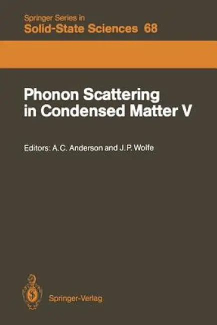 Phonon Scattering in Condensed Matter V: Proceedings of the Fifth International Conference Urbana, Illinois, June 2-6, 1986 by Ansel Cochran Anderson