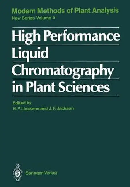 High Performance Liquid Chromatography in Plant Sciences by Hans-Ferdinand Linskens