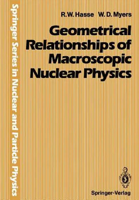 Geometrical Relationships of Macroscopic Nuclear Physics by Rainer W. Hasse