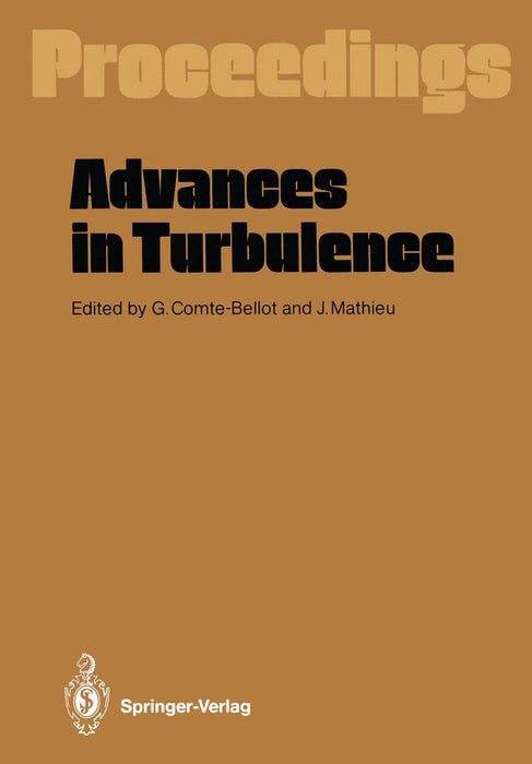 Advances in Turbulence: Proceedings of the First European Turbulence Conference Lyon, France, 1-4 July 1986 by Genevieve Comte-Bellot