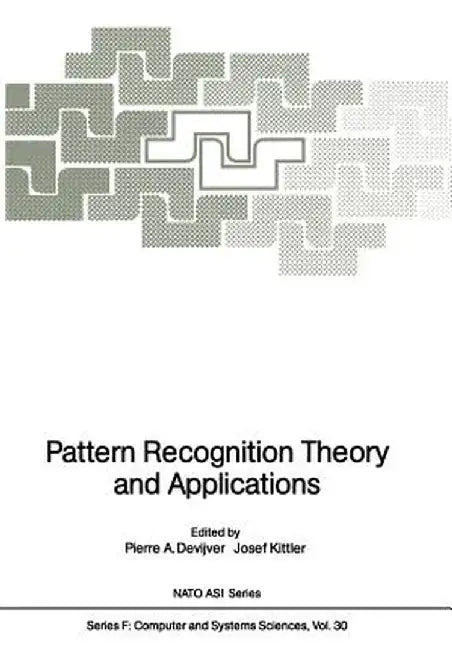 Pattern Recognition Theory and Applications by Pierre A. Devijver