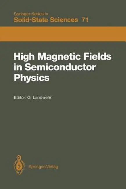 High Magnetic Fields in Semiconductor Physics: Proceedings of the International Conference, Würzburg, Fed. Rep. of Germany, August 18-22, 1986 by Gottfried Landwehr