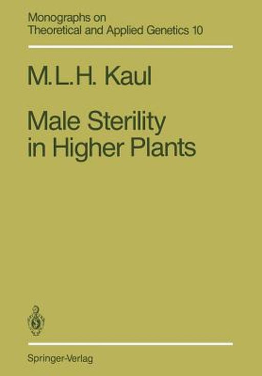 Male Sterility in Higher Plants by Mohan L. H. Kaul