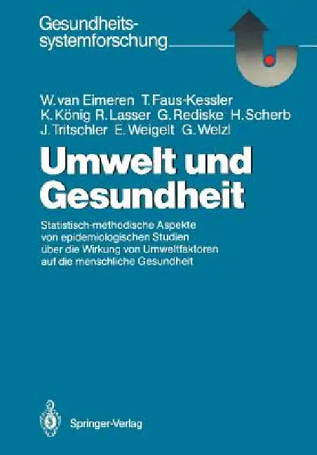 Umwelt Und Gesundheit: Statistisch-Methodische Aspekte Von Epidemiologischen Studien Über Die Wirkung Von Umweltfaktoren Auf Die Menschliche Gesundhei by Wilhelm Van Eimeren, Theresa Faus-Kessler, Karl König
