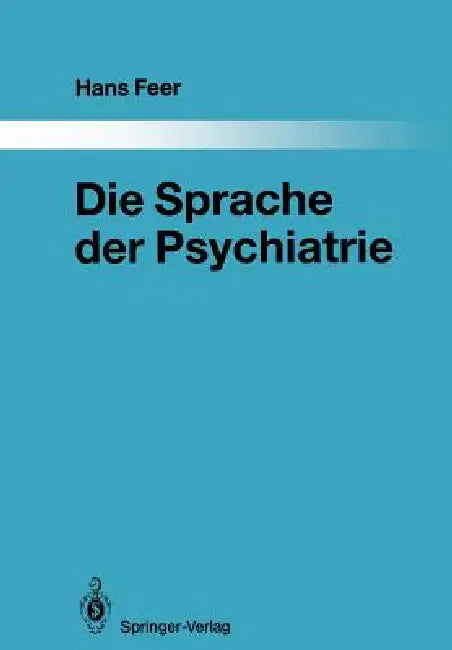 Die Sprache Der Psychiatrie: Eine Linguistische Untersuchung by Hans Feer